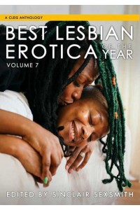 Best Lesbian Erotica Of The Year, Volume 7