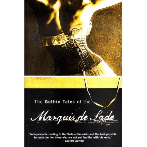 The Gothic Tales of the Marquis De Sade