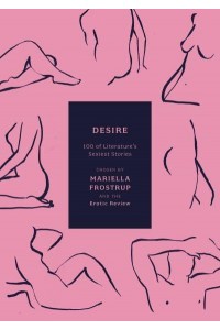 Desire 100 of Literature's Sexiest Stories - Anthos