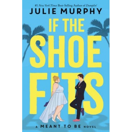 If the Shoe Fits (A Meant To Be Novel) A Meant to Be Novel - Meant To Be
