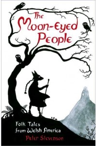 The Moon-Eyed People Folk Tales from Welsh America