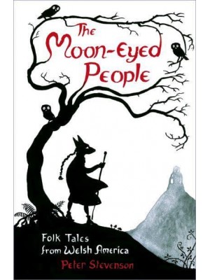 The Moon-Eyed People Folk Tales from Welsh America