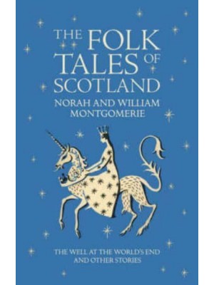 The Folk Tales of Scotland The Well at the World's End and Other Stories