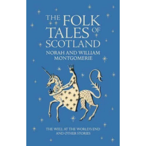 The Folk Tales of Scotland The Well at the World's End and Other Stories