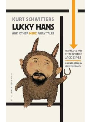 Lucky Hans and Other Merz Fairy Tales - Oddly Modern Fairy Tales