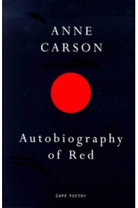 Autobiography of Red A Novel in Verse