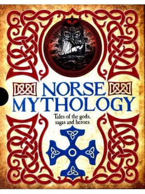 Norse Mythology Tales of the Gods, Sagas and Heroes