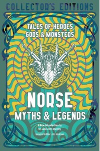 Norse Myths & Legends Tales of Heroes, Gods & Monsters - Flame Tree Collector's Editions