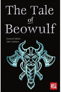 The Tale of Beowulf Epic Stories, Ancient Traditions - The World's Greatest Myths and Legends