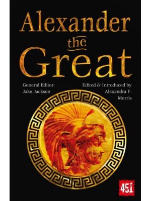 Alexander the Great Epic and Legendary Leaders - The World's Greatest Myths and Legends