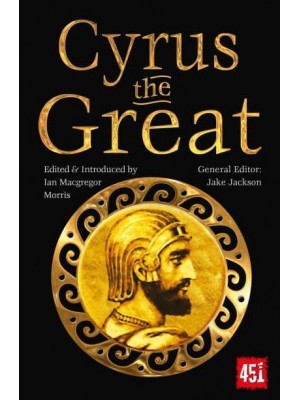 Cyrus the Treat Epic and Legendary Leaders - The World's Greatest Myths and Legends