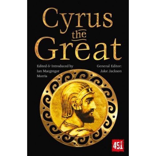 Cyrus the Treat Epic and Legendary Leaders - The World's Greatest Myths and Legends