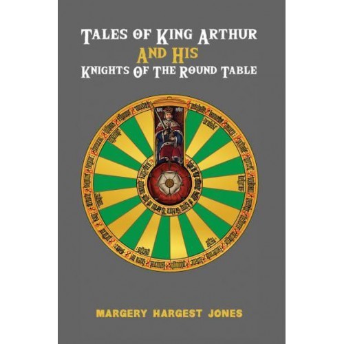 Tales of King Arthur and His Knights of the Round Table