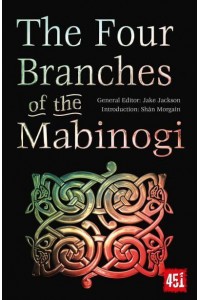 The Four Branches of the Mabinogi Epic Stories, Ancient Traditions - The World's Greatest Myths and Legends