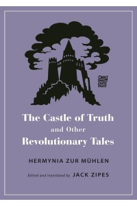 The Castle of Truth and Other Revolutionary Tales - Oddly Modern Fairy Tales