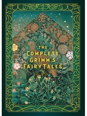 The Complete Grimm's Fairy Tales - Timeless Classics