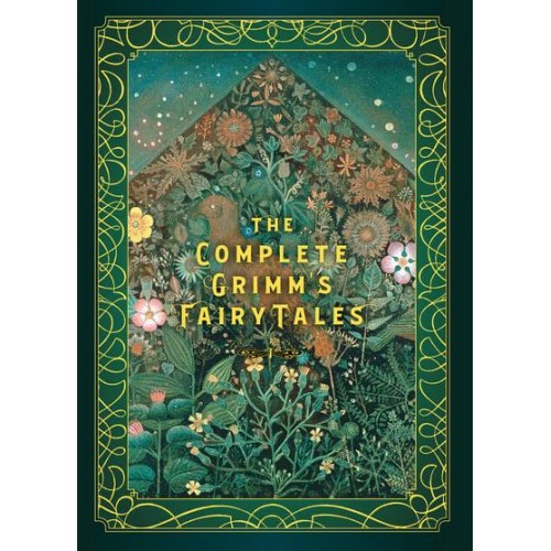 The Complete Grimm's Fairy Tales - Timeless Classics