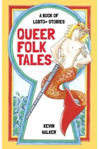 Queer Folk Tales A Book of LGBTQ+ Stories