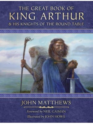 The Great Book of King Arthur And His Knights of the Round Table