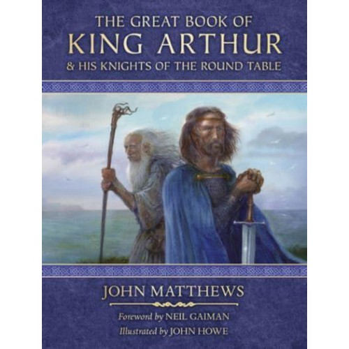 The Great Book of King Arthur And His Knights of the Round Table