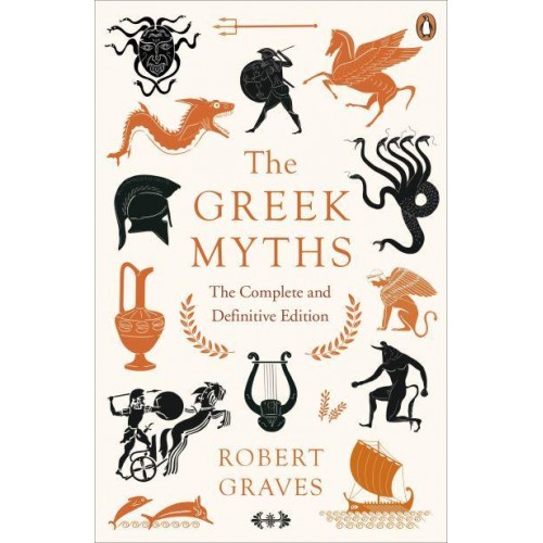 The Greek Myths The Complete and Definitive Edition