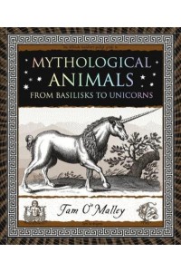 Mythological Animals From Basilisks to Unicorns - Wooden Books North America Editions