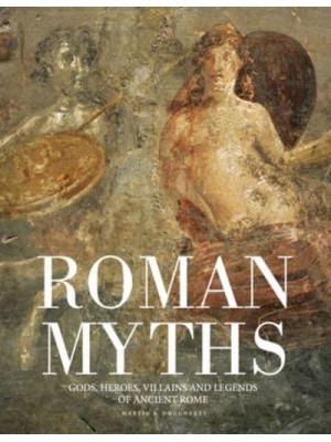 Roman Myths Gods, Heroes, Villains and Legends of Ancient Rome - Histories