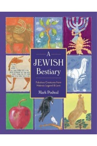 A Jewish Bestiary Fabulous Creatures from Hebraic Legend & Lore