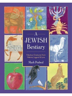A Jewish Bestiary Fabulous Creatures from Hebraic Legend & Lore