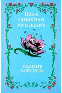 Hans Christian Andersen, the Complete Fairy Tales - Leather-Bound Classics