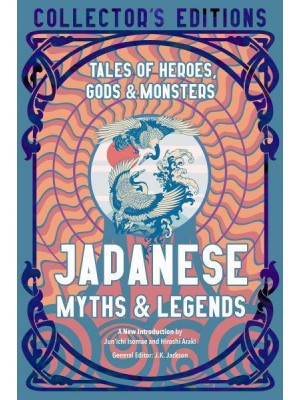 Japanese Myths & Legends Tales of Heroes, Gods & Monsters - Flame Tree Collector's Editions