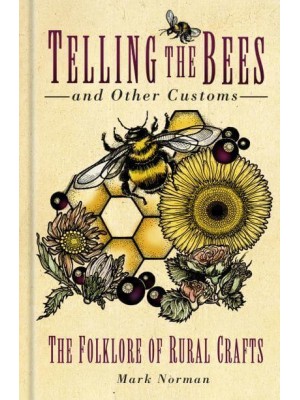 Telling the Bees and Other Customs The Folklore of Rural Crafts