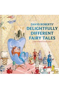 David Roberts' Delightfully Different Fairy Tales