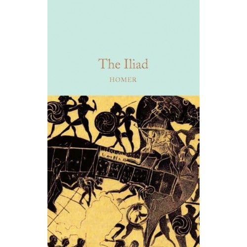 The Iliad - Macmillan Collector's Library