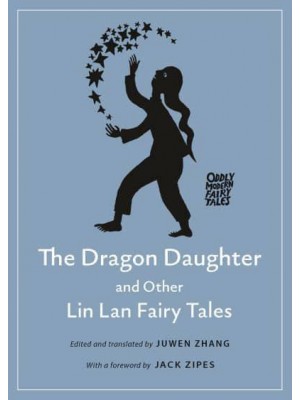 The Dragon Daughter and Other Lin Lan Fairy Tales - Oddly Modern Fairy Tales