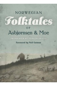 The Complete and Original Norwegian Folktales of Asbjørnsen and Moe