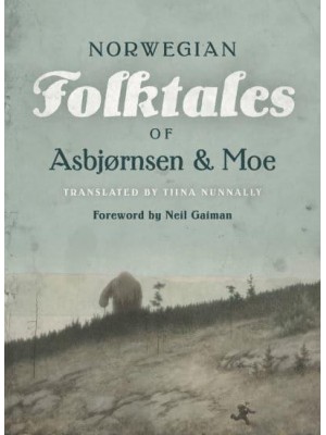 The Complete and Original Norwegian Folktales of Asbjørnsen and Moe