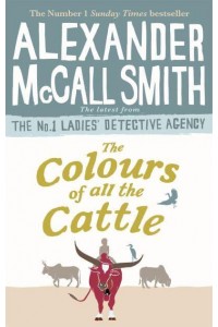The Colours of All the Cattle - The No. 1 Ladies' Detective Agency Series