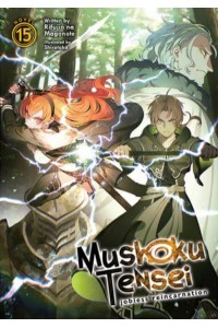 Mushoku Tensei. Vol. 15 - Mushoku Tensei: Jobless Reincarnation (Light Novel)