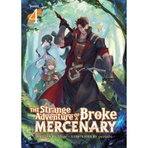 The Strange Adventure of a Broke Mercenary. Volume 4 - The Strange Adventure of a Broke Mercenary (Light Novel)