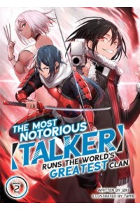 The Most Notorious 'Talker' Runs the World's Greatest Clan. 1 - The Most Notorious 'Talker' Runs the World's Greatest Clan (Light Novel)