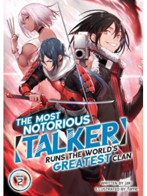 The Most Notorious 'Talker' Runs the World's Greatest Clan. 1 - The Most Notorious 'Talker' Runs the World's Greatest Clan (Light Novel)