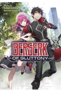 Berserk of Gluttony. 5 - Berserk of Gluttony (Light Novel)