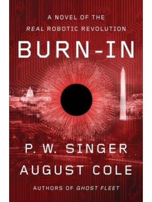 Burn-in A Novel of the Real Robotic Revolution