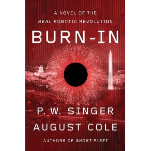 Burn-in A Novel of the Real Robotic Revolution