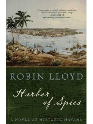 Harbor of Spies A Novel of Historic Havana