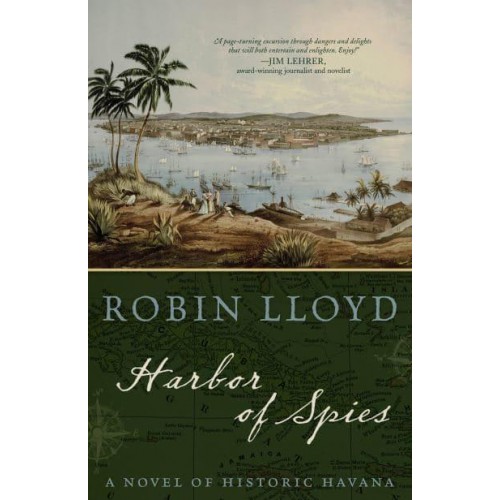 Harbor of Spies A Novel of Historic Havana