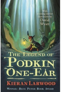 The Legend of Podkin One-Ear WINNER - BLUE PETER BOOK AWARD - The Five Realms
