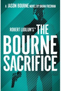 Robert Ludlum's The Bourne Sacrifice - Jason Bourne