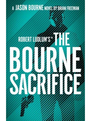 Robert Ludlum's The Bourne Sacrifice - Jason Bourne